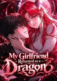 My Girlfriend Returned as a Dragons